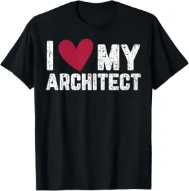 I Love My Architect Funny Architecture Architectural Graphic T-Shirt